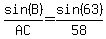 sin%28B%29%2FAC=sin%2863%29%2F58