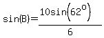 sin%28B%29=%2810sin%2862%5Eo%29%29%2F6
