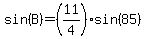 sin%28B%29=%2811%2F4%29sin%2885%29