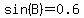 sin%28B%29=0.6