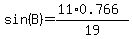 sin%28B%29+=+%2811%2A0.766%29%2F19