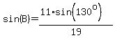 sin%28B%29+=+%2811%2Asin%28130%5Eo%29%29%2F19