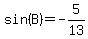 sin%28B%29+=+-5%2F13