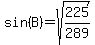 sin%28B%29+=sqrt%28+225%2F289%29