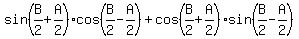 sin%28B%2F2%2BA%2F2%29cos%28B%2F2-A%2F2%29%2Bcos%28B%2F2%2BA%2F2%29sin%28B%2F2-A%2F2%29%29