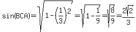 sin%28BCA%29=sqrt%281-%281%2F3%29%5E2%29=sqrt%281-1%2F9%29=sqrt%288%2F9%29=2sqrt%282%29%2F3