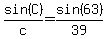 sin%28C%29%2Fc=sin%2863%29%2F39