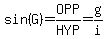 sin%28G%29=OPP%2FHYP=g%2Fi