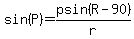 sin%28P%29+=+psin%28R-90%29%2Fr