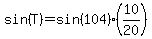 sin%28T%29=sin%28104%29%2810%2F20%29