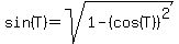 sin%28T%29=sqrt%281-%28cos%28T%29%29%5E2%29