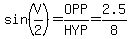 sin%28V%2F2%29=OPP%2FHYP=2.5%2F8