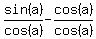 sin%28a%29%2Fcos%28a%29-cos%28a%29%2Fcos%28a%29