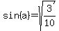 sin%28a%29=sqrt%283%2F10%29