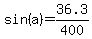 sin%28a%29+=+36.3%2F400