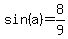 sin%28a%29+=+8%2F9