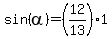sin%28alpha%29=%2812%2F13%29%2A1