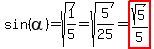 sin%28alpha%29=sqrt%281%2F5%29=sqrt%285%2F25%29=highlight%28sqrt%285%29%2F5%29