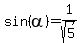 sin%28alpha%29+=+1%2Fsqrt%285%29