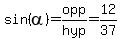 sin%28alpha%29+=+opp%2Fhyp+=+12%2F37