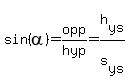 sin%28alpha%29+=opp%2Fhyp=h%5Bys%5D%2Fs%5Bys%5D