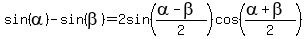 sin%28alpha%29-sin%28beta%29=2sin%28%28alpha-beta%29%2F2%29cos%28%28alpha%2Bbeta%29%2F2%29