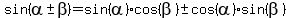 sin%28alpha%2B-+beta%29=sin%28alpha%29cos%28beta%29%2B-+cos%28alpha%29sin%28beta%29