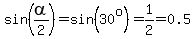 sin%28alpha%2F2%29=sin%2830%5Eo%29=1%2F2=0.5