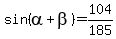 sin%28alpha+%2B+beta%29+=+104%2F185
