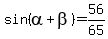 sin%28alpha+%2B+beta%29+=+56%2F65