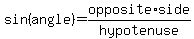 sin%28angle%29=opposite%2Aside%2Fhypotenuse