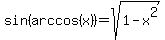 sin%28arccos%28x%29%29+=+sqrt%281-x%5E2%29