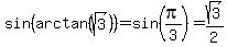 sin%28arctan%28sqrt%283%29%29%29=sin%28pi%2F3%29=sqrt%283%29%2F2
