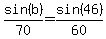 sin%28b%29%2F70=sin%2846%29%2F60