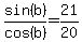 sin%28b%29%2Fcos%28b%29=21%2F20