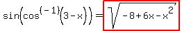 sin%28cos%5E%28-1%29%283-x%29%29=highlight%28sqrt%28-8%2B6x-x%5E2%29%29