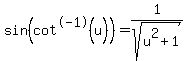 sin%28cot%5E-1%28u%29%29+=+1%2Fsqrt%28u%5E2%2B1%29