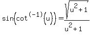 sin%28cot%5E-1%28u%29%29+=+sqrt%28u%5E2%2B1%29%2F%28u%5E2%2B1%29