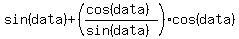 sin%28data%29%2B%28%28cos+%28data%29%29%2F%28sin+%28data%29%29%29cos%28data%29