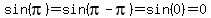 sin%28pi%29=sin%28pi-pi%29=sin%280%29=0
