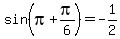 sin%28pi%2Bpi%2F6%29=-1%2F2