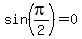 sin%28pi%2F2%29=0