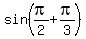 sin%28pi%2F2+%2B+pi%2F3%29