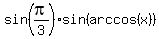 sin%28pi%2F3%29%2Asin%28arccos%28x%29%29