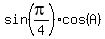 sin%28pi%2F4%29%2Acos%28A%29