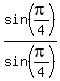 sin%28pi%2F4%29%2Fsin%28pi%2F4%29