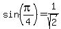 sin%28pi%2F4%29=1%2Fsqrt%282%29