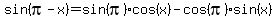 sin%28pi-x%29=sin%28pi%29cos%28x%29-cos%28pi%29sin%28x%29