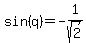 sin%28q%29+=+-1%2Fsqrt%282%29
