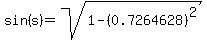 sin%28s%29=sqrt%281-%280.7264628%29%5E2%29